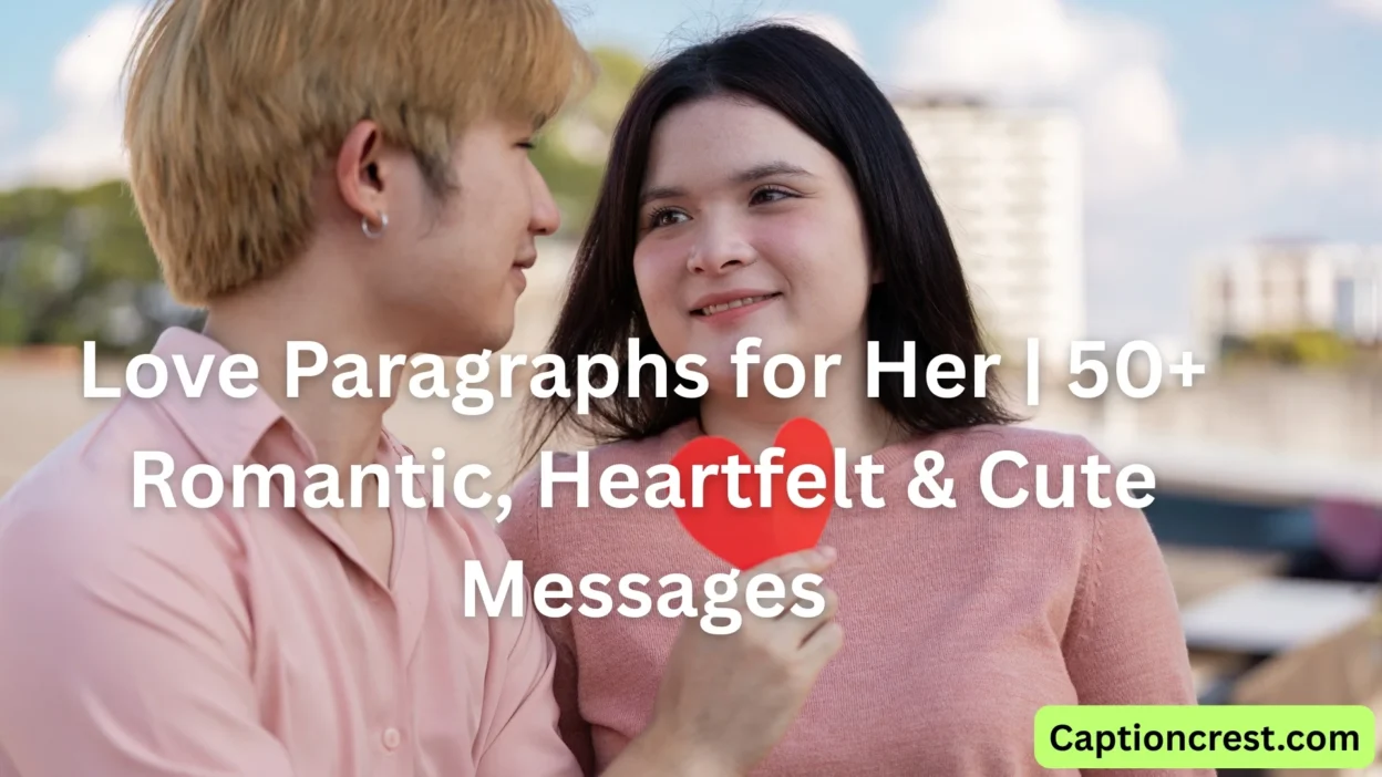 Love Paragraphs for Her 50+ Romantic, Heartfelt & Cute Messages