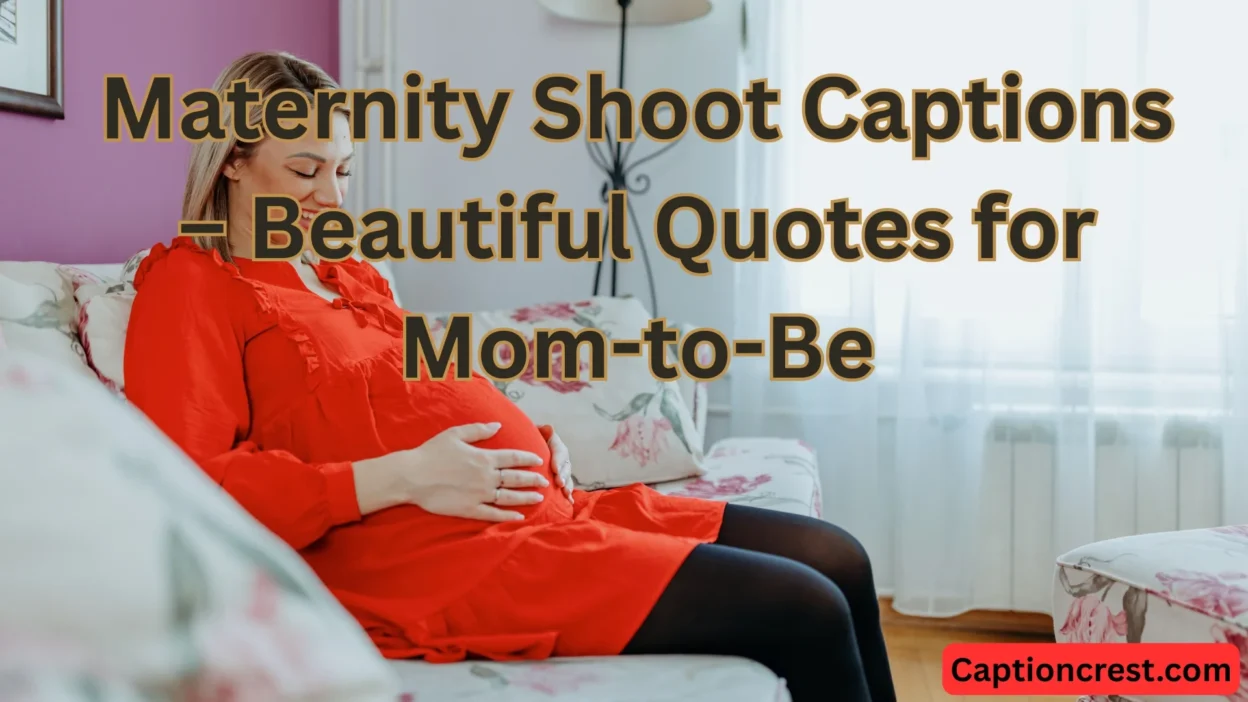 Maternity Shoot Captions – Beautiful Quotes for Mom-to-Be