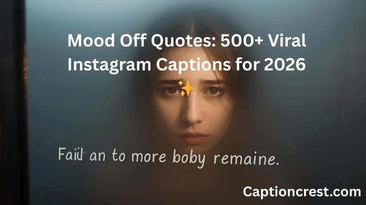 Mood Off Quotes 500+ Viral Instagram Captions for 2026 ✨ (1)