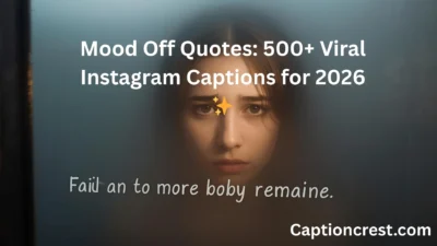 Mood Off Quotes 500+ Viral Instagram Captions for 2026 ✨ (1)
