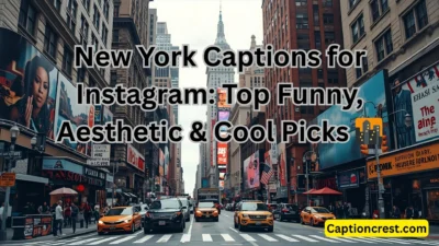 New York Captions for Instagram Top Funny, Aesthetic & Cool Picks 🌆