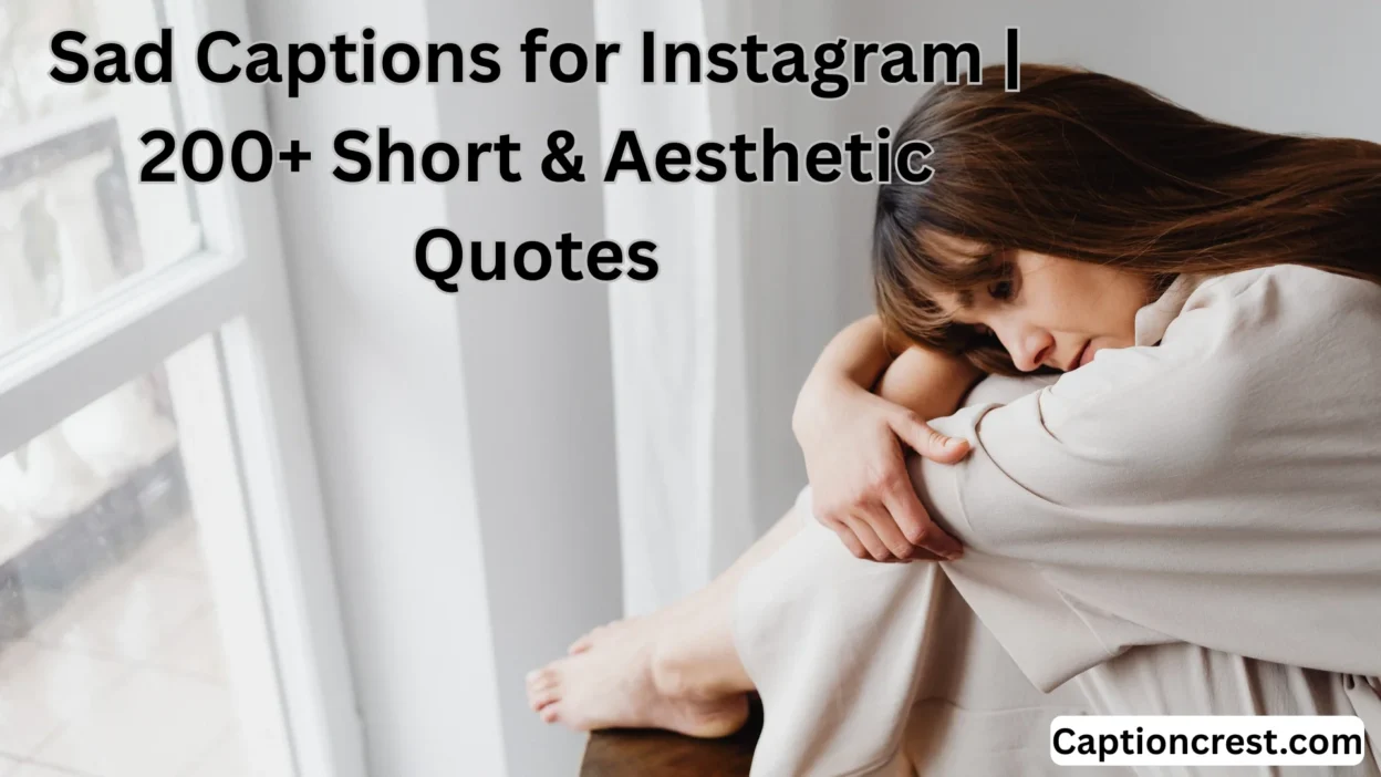 Sad Captions for Instagram 200+ Short & Aesthetic Quotes