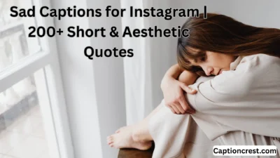 Sad Captions for Instagram 200+ Short & Aesthetic Quotes