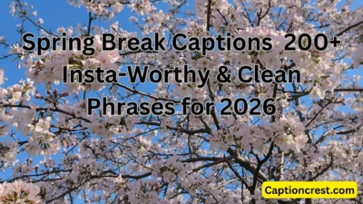 Spring Break Captions - 200+ Insta-Worthy & Clean Phrases for 2026