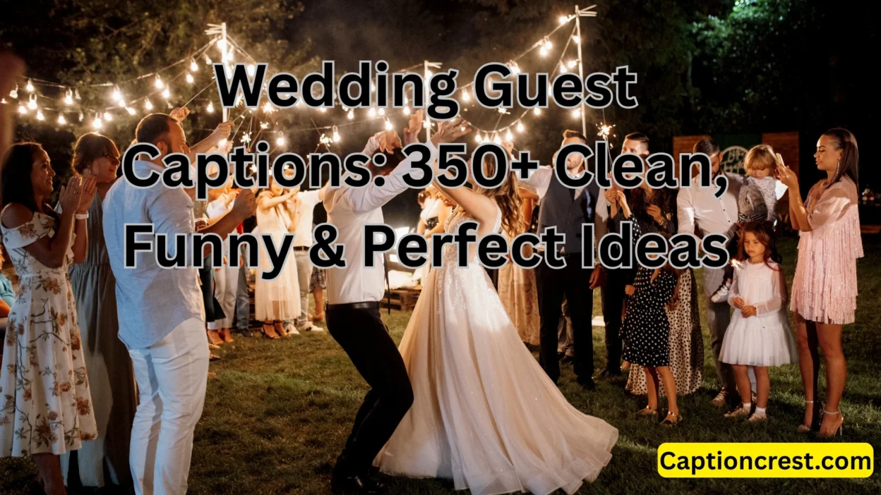 Wedding Guest Captions 350+ Clean, Funny & Perfect Ideas