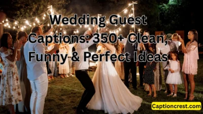 Wedding Guest Captions 350+ Clean, Funny & Perfect Ideas