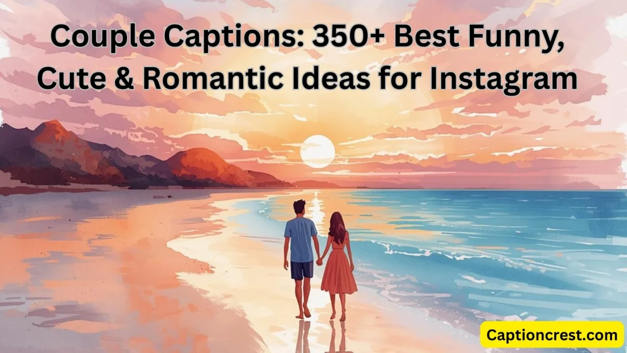 Couple Captions 350+ Best Funny, Cute & Romantic Ideas for Instagram