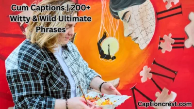 Cum Captions 200+ Witty & Wild Ultimate Phrases