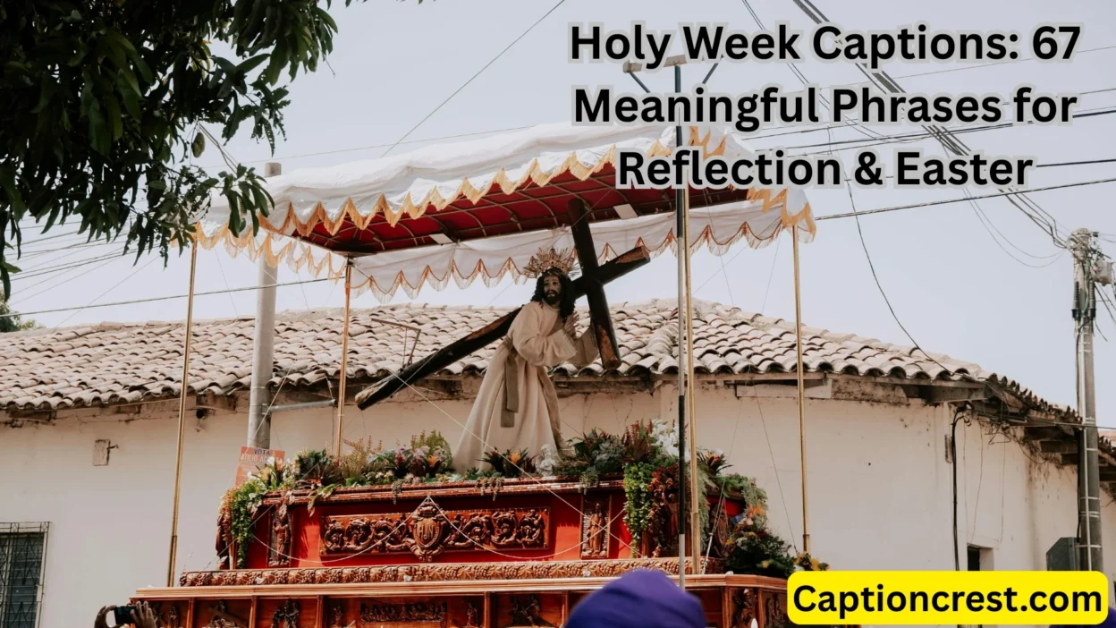 Holy Week Captions 67 Meaningful Phrases for Reflection & Easter