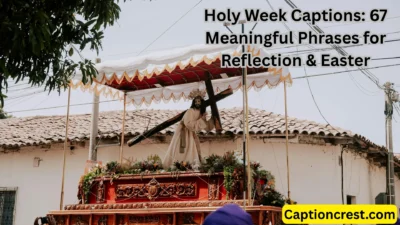 Holy Week Captions 67 Meaningful Phrases for Reflection & Easter
