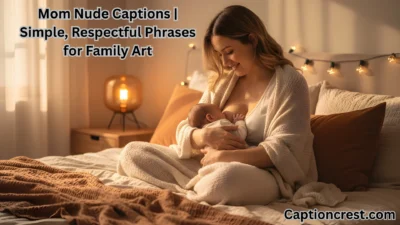 Mom Nude Captions Simple, Respectful Phrases for Family Art (1)