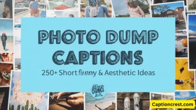 Photo Dump Captions 250+ Short, Funny & Aesthetic Ideas