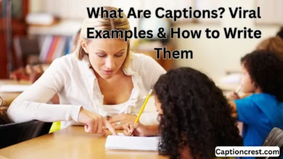 What Are Captions Viral Examples & How to Write Them