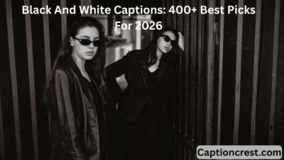 Black And White Captions 400+ Best Picks For 2025 (1)