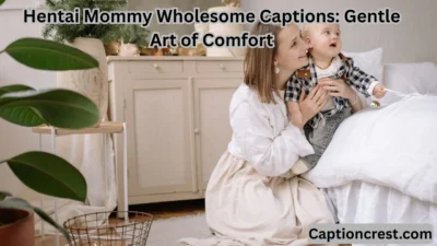 Hentai Mommy Wholesome Captions Gentle Art of Comfort