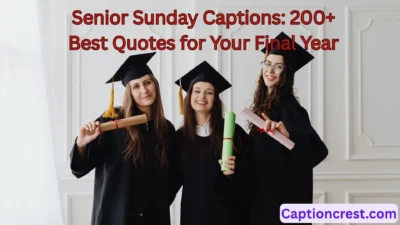 Senior Sunday Captions 200+ Best Quotes for Your Final Year